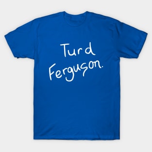 Turd Ferguson T-Shirt